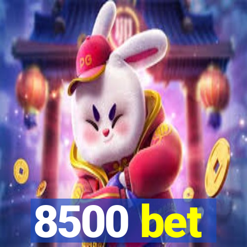 8500 bet